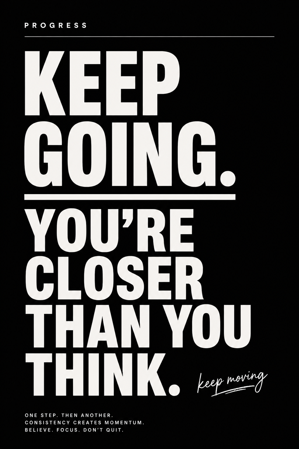 Keep Going You Are Closer Than You Think bold motivational poster