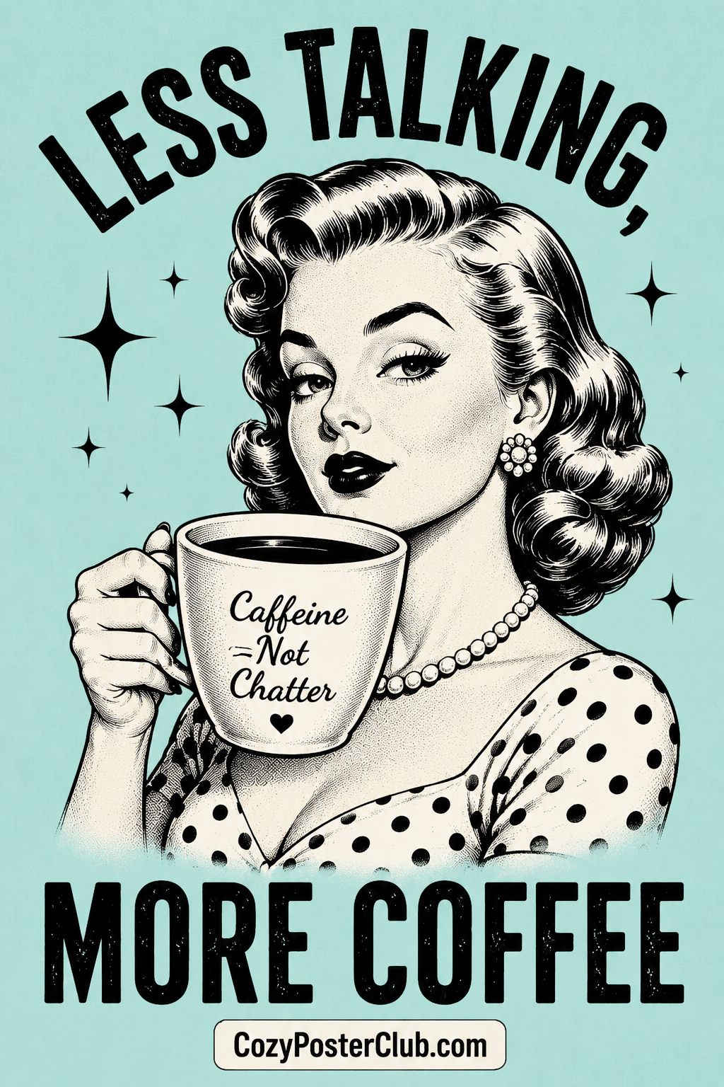 Less Talking More Coffee Poster – Funny Retro Coffee Wall Art