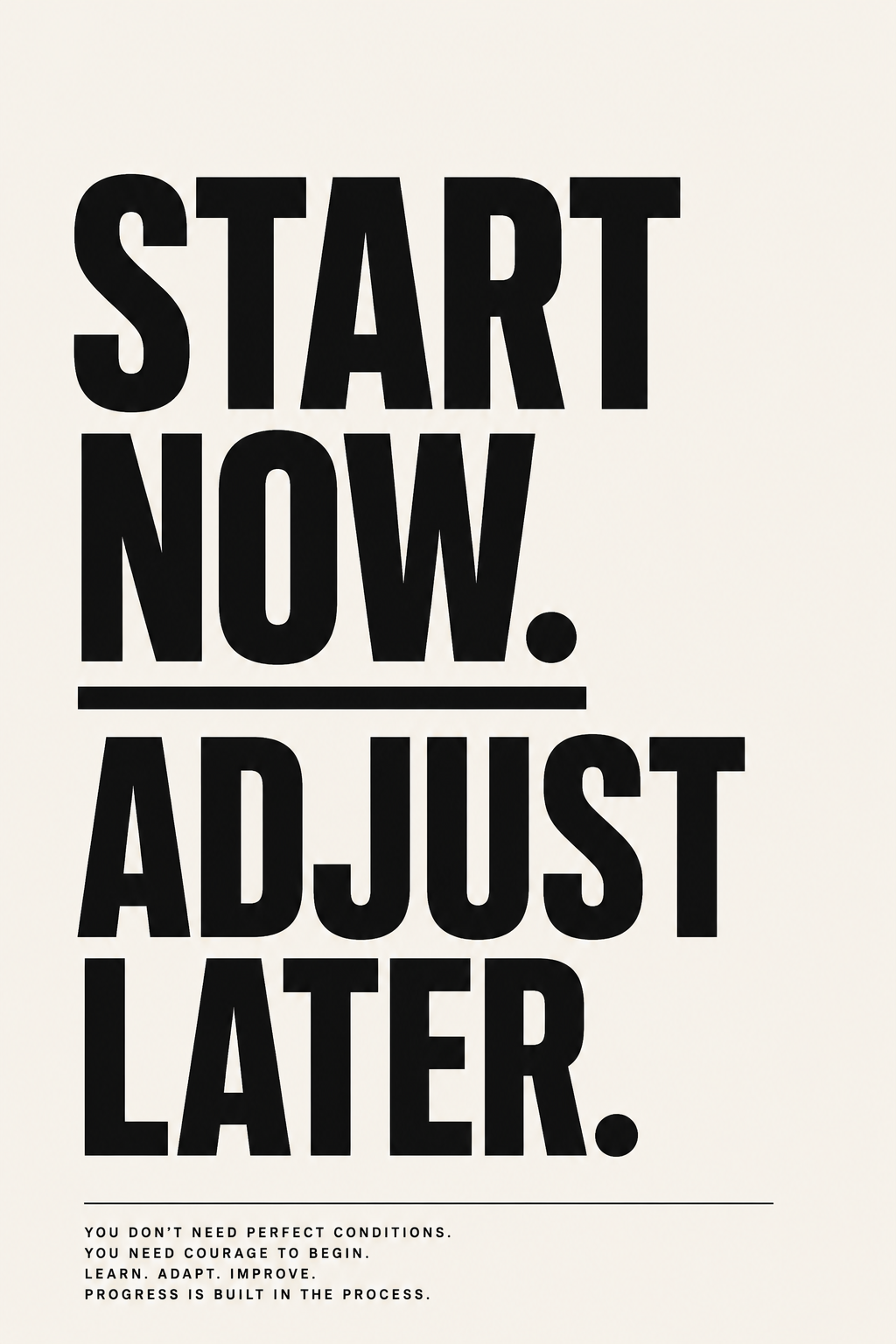 Start Now Adjust Later bold motivational typography wall art poster