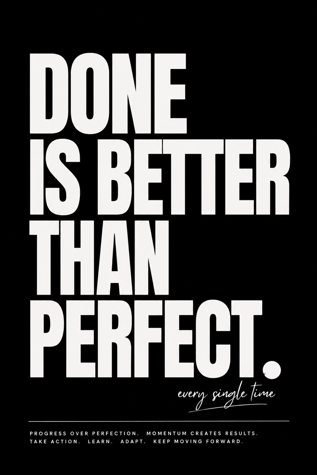 Done Is Better Than Perfect black and white motivational wall art poster