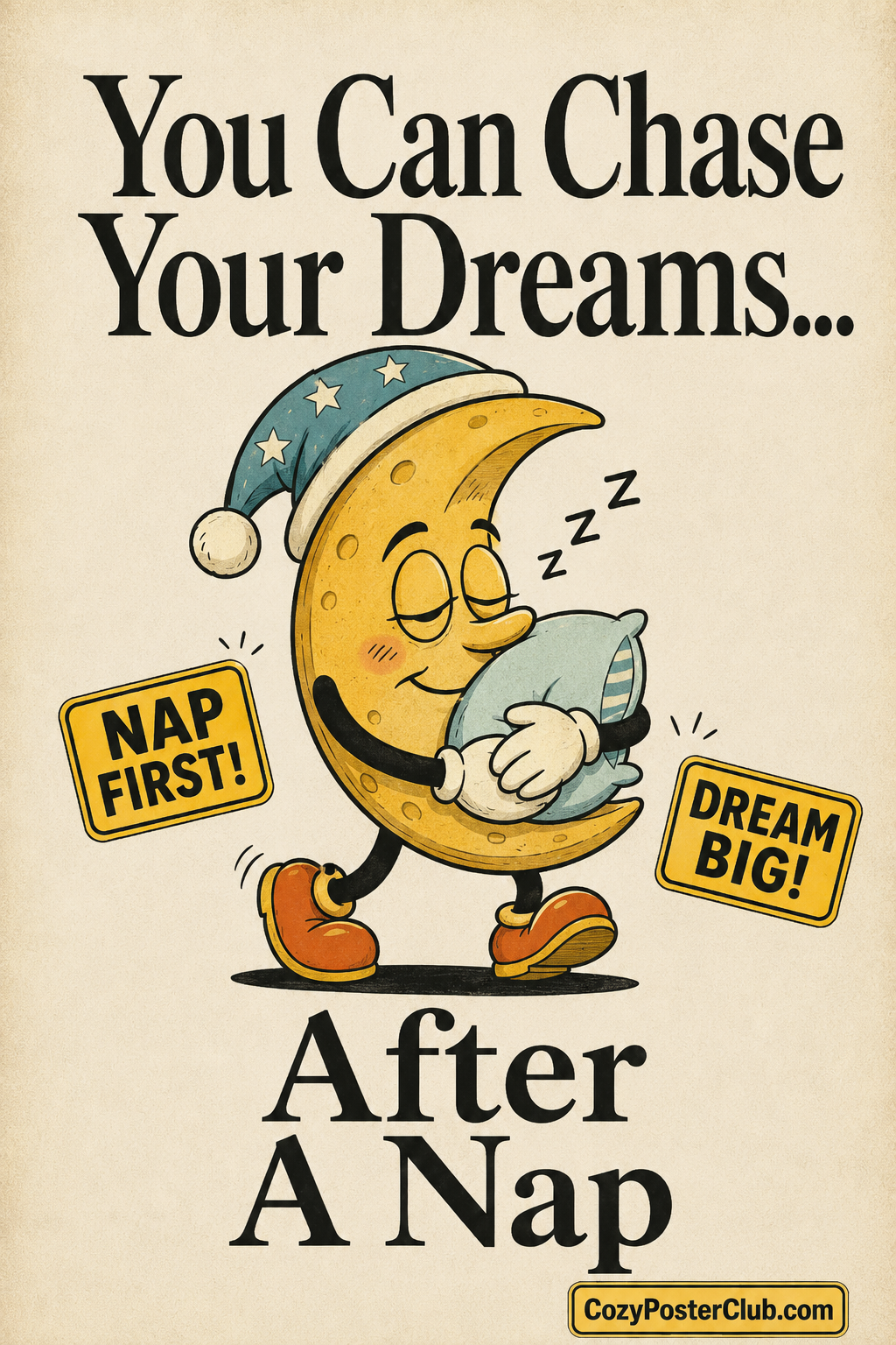 Chase Your Dreams After A Nap Poster – Funny Wall Art