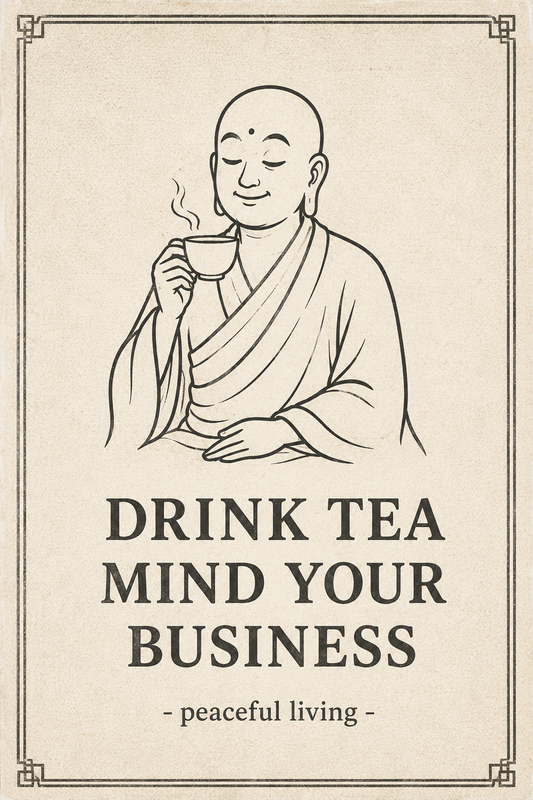 Drink Tea Mind Your Business Poster – Funny Zen Wall Art