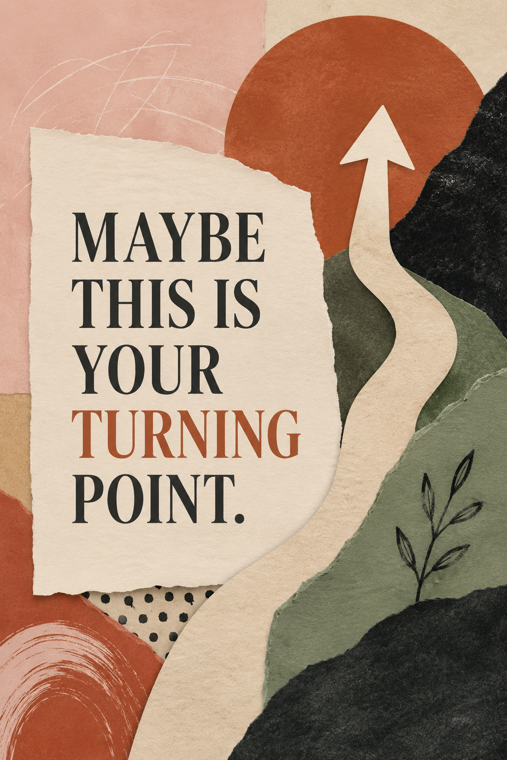 Maybe This Is Your Turning Point - Abstract Collage Wall Art Poster